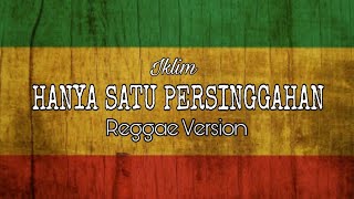 SATU PERSINGGAHAN - IKLIM ( REGGAE VERSION ) LAGU MALAYSIA VIRAL