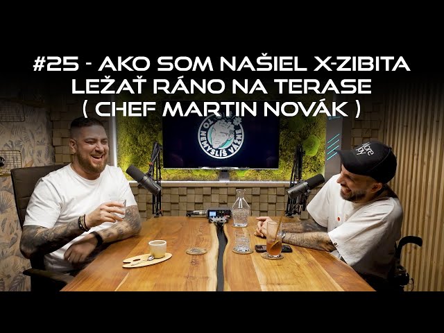 #25 - Ako som našiel X-ZIBITA ležať ráno na terase (Chef Martin Novák) class=