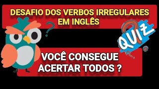 Desafio dos verbos irregulares em Inglês - Quiz (36 verbos irregulares )