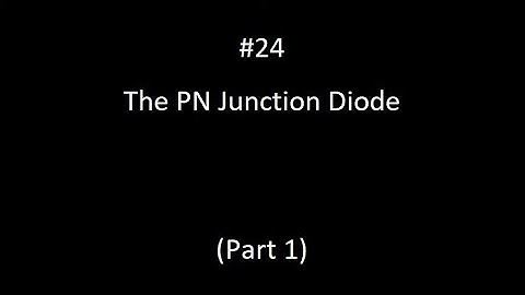 The PN Junction Diode Part 1