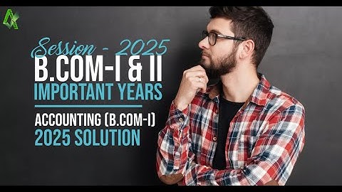 BCom (Supplementary) 2025 Examination Important Years - Accounting BCom Part - I (2025) Solution