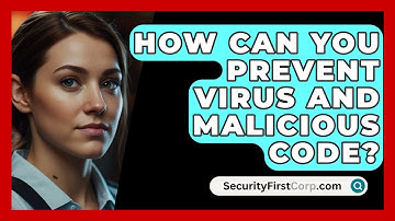 How Can You Prevent Virus And Malicious Code? - SecurityFirstCorp.com