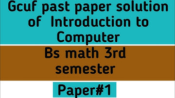 Gcuf final paper solution of Introduction to computer bs math 3rd semester