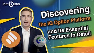 Discovering The Iq Option Platform And Its Essential Features In Detail Trust B Option