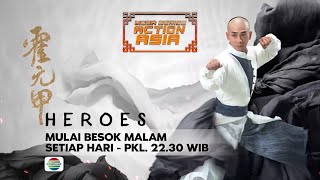 Saksikan! Mega Series Action Asia Heroes Mulai Sabtu, 11 Mei Pukul 22.30 Hanya di Indosiar