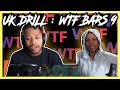 UK DRILL : WTF BARS 9 REACTION