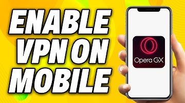 How To Enable VPN on Opera GX Mobile (2025) - Easy Fix