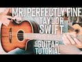 Mr Perfectly Fine Taylor Swift Guitar Tutorial Mr Perfectly Fine Guitar Guitar Lesson 852 mp3