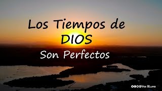 Los Tiempos de DIOS son perfectos