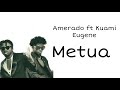 Amerado - Metua ft Kuami Eugene (Lyrics Video)