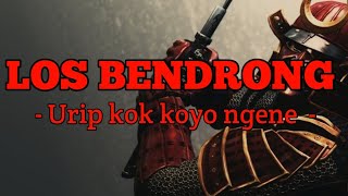 LOS BENDRONG -URIP KOK KOYO NGENE