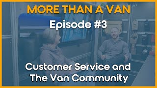 More Than A Van: Episode #3- Customer Service and The Van Community