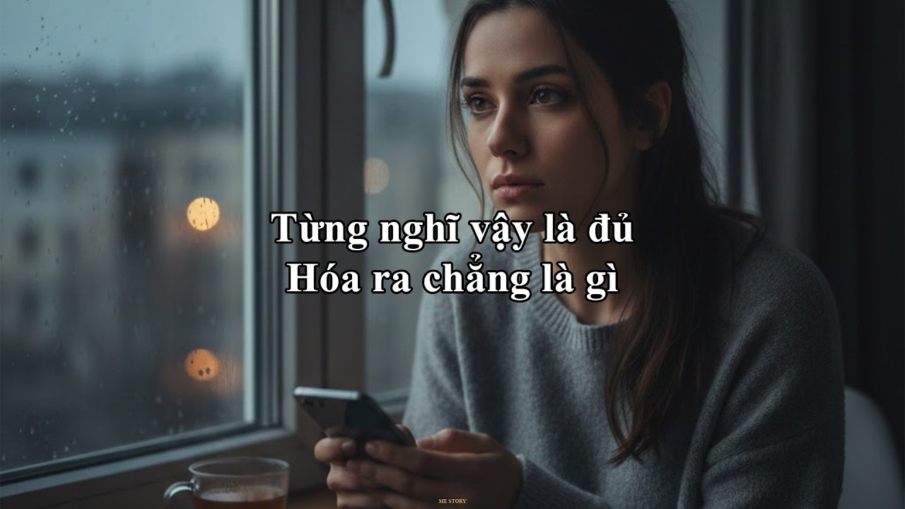 Từng nghĩ vậy là đủ, Hóa ra chẳng là gì | Me Story 84