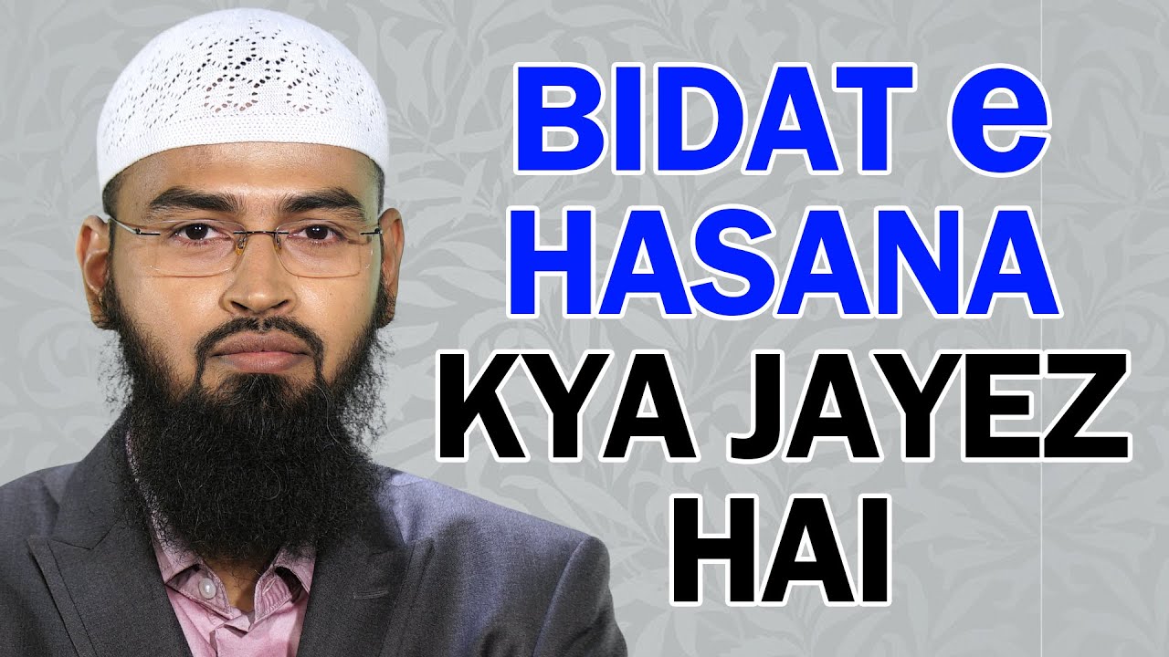 Bidat Hasana Kya Jayez Hai By Adv. Faiz Syed