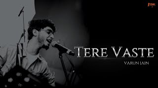 Tere Vaaste Unplugged Cover | Varun Jain | Rawsingers