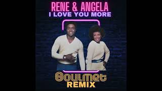 RENE & ANGELA - I LOVE YOU MORE (Soulmet Remix) 2023