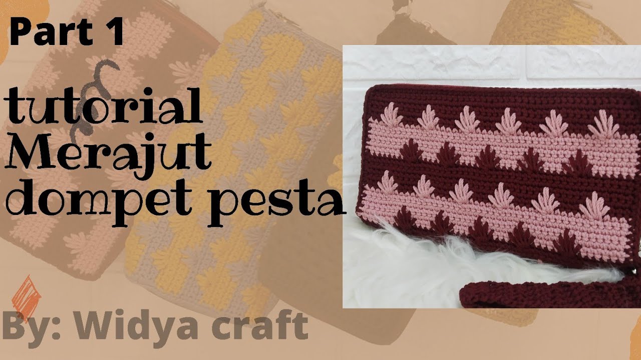 part 1 tutorial membuat dompet rajut pesta cantik - YouTube