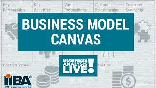 Business Model Canvas Technique - Business Analysis Live! by @iiba