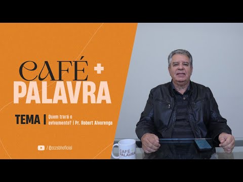 Café+ Palavra - Quem trará o avivamento? - Pr Robert Alvarenga Café+ Palavra - Quem trará o avivamento? - Pr Robert Alvarenga