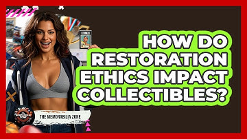 How Do Restoration Ethics Impact Collectibles? - The Memorabilia Zone
