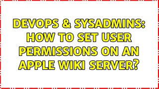 Celebrity DevOps & SysAdmins: How to set user permissions on an apple wiki server? Wealth