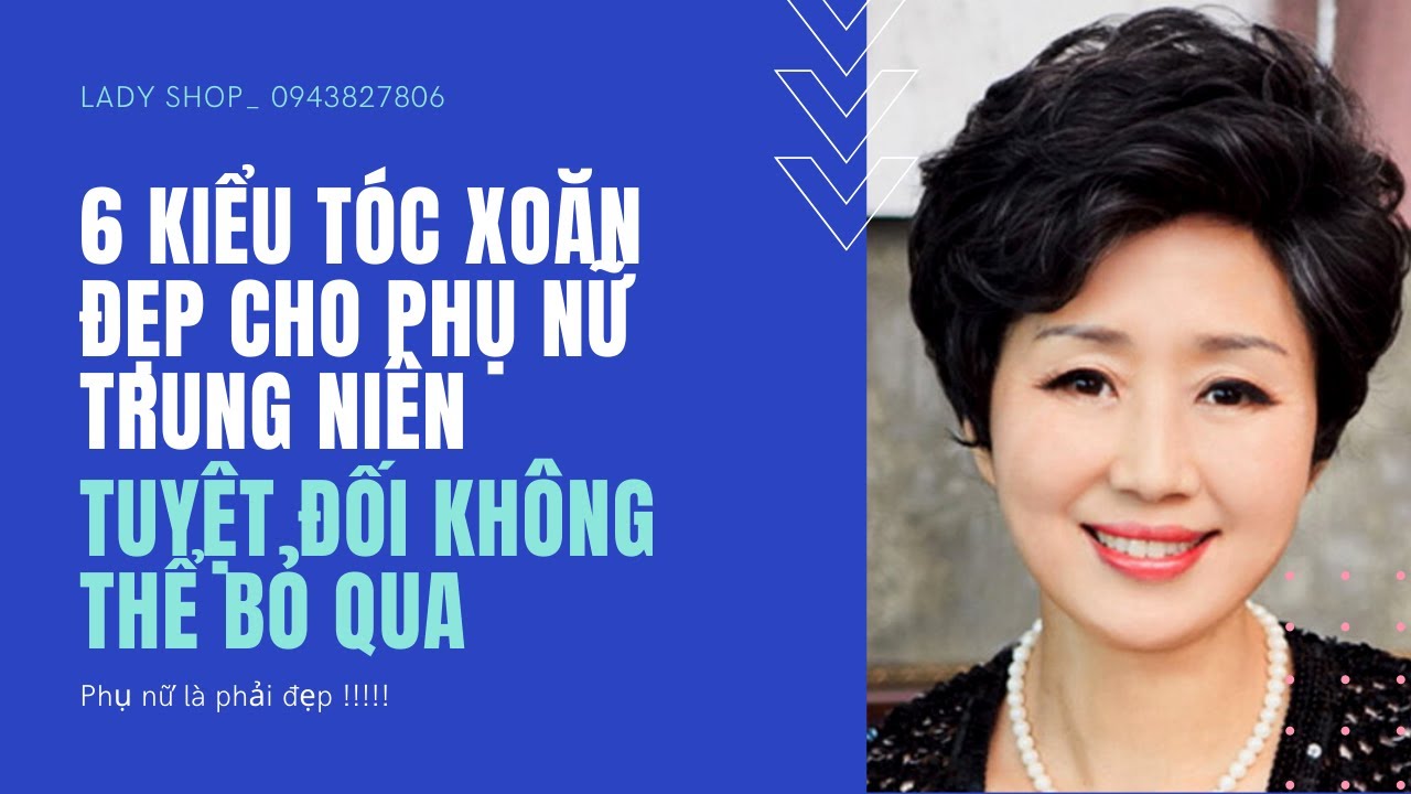 6 kiểu tóc xoăn đẹp cho phụ nữ trung niên không thể bỏ... - youtube