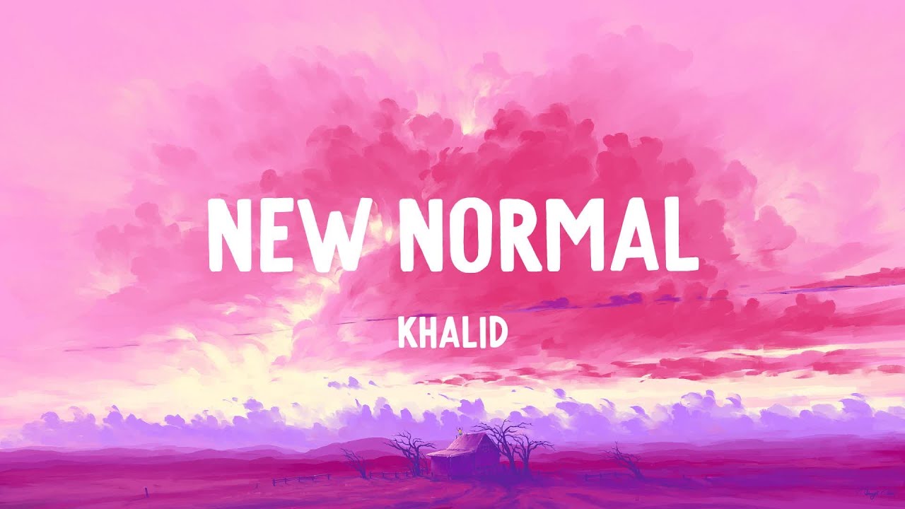 Khalid New Normal (Lyrics) YouTube
