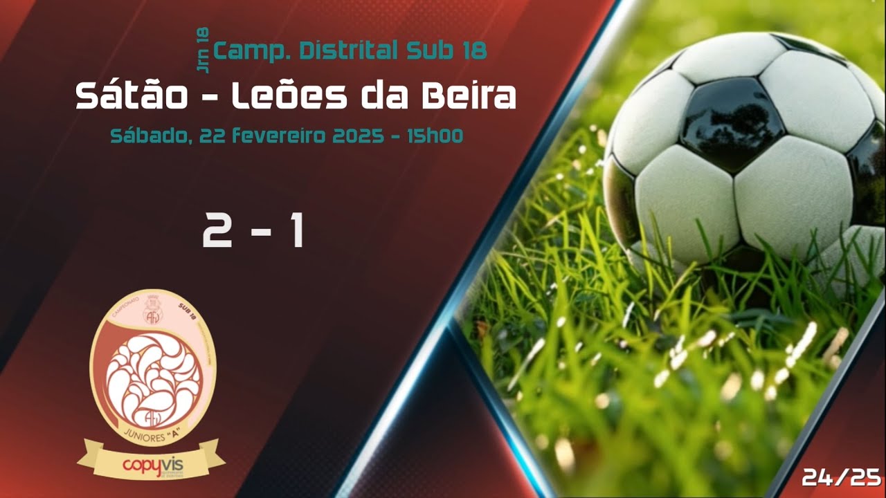 Sátão - Leões da Beira (Campeonato Distrital Sub 18 - Jorn. 18) 24/25
