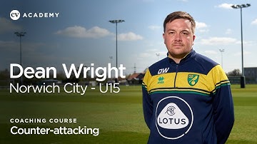 Dean Wright • Norwich City under-15; Counter-attacking • CV Academy coaching course