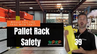 Pallet Rack Safety - Would You Like Fries With That? - Episode 39