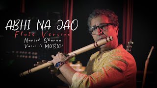 Abhi Na Jao Chod Ke-FLUTE Version-Naresh Sharma & Varun (i MUSIC) #phadisong