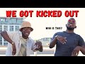 WE GOT KICKED OUT | Vlog Monday