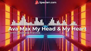 Ava Max My Head & My Heart Remix Stephane Marotta
