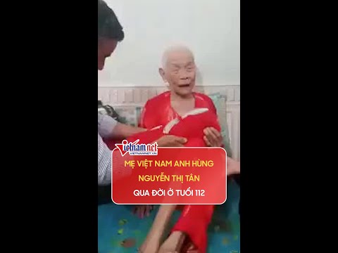 Video Mẹ Việt Nam anh hùng Nguyễn Thị Tân qua đời ở tuổi 112... - youtube