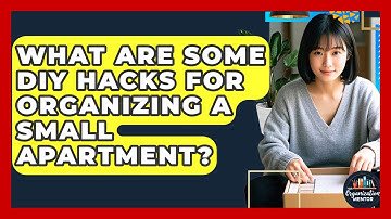 What Are Some DIY Hacks for Organizing a Small Apartment? - Your Organization Mentor