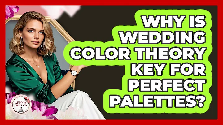Why Is Wedding Color Theory Key For Perfect Palettes? - Wedding Trends Now