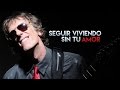 Spinetta - Seguir viviendo sin tu amor - Letra