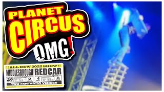Planet Circus OMG! Redcar 2022