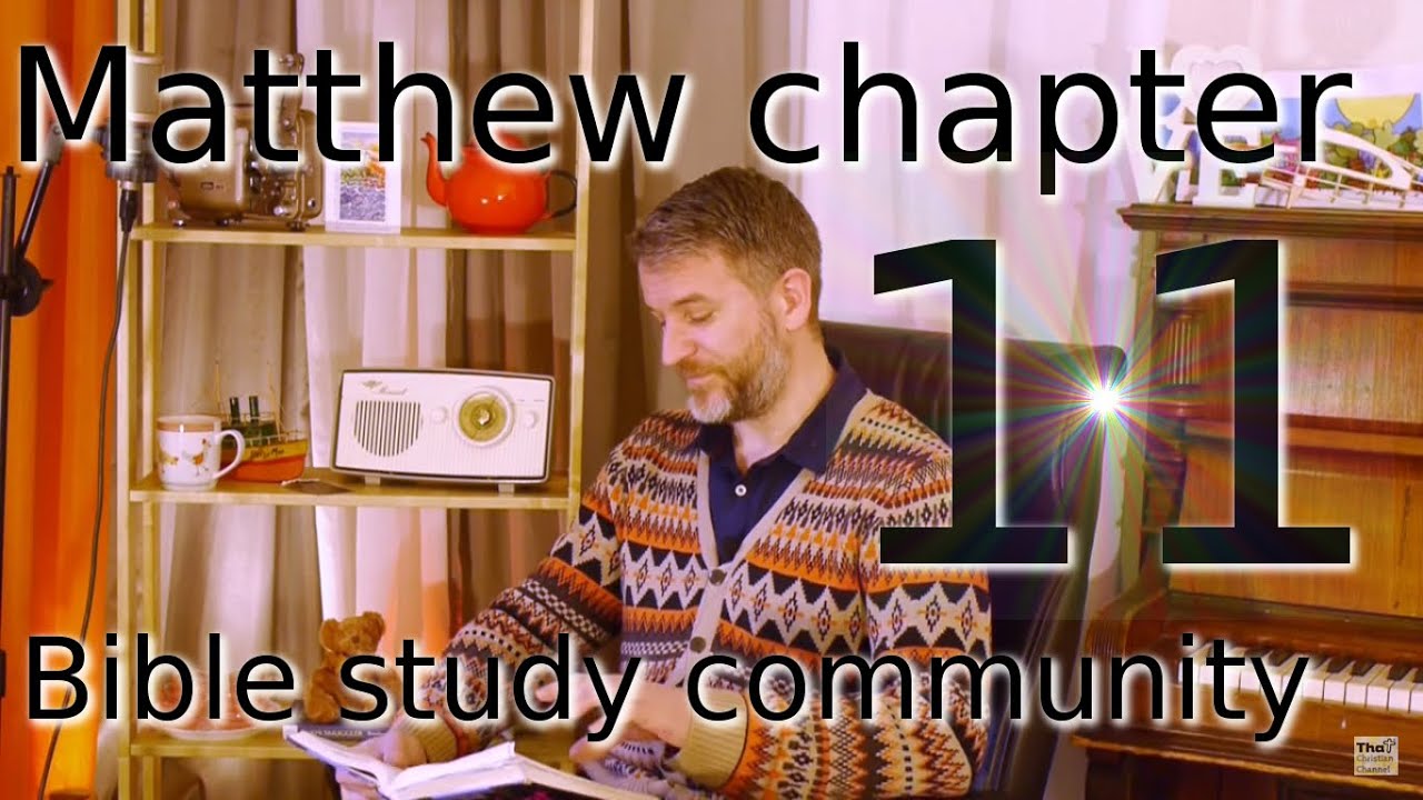 Matthew chapter 11 full chapter bible reading bible study video with