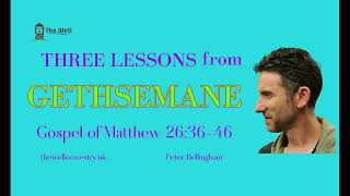 THREE LESSONS from GETHSEMANE (Matthew 26)