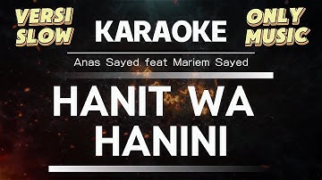KARAOKE HANIT WA HANINI VERSI SLOW - Anas Sayed feat Mariem Sayed - Mapsi SD 2025 #mapsi2025