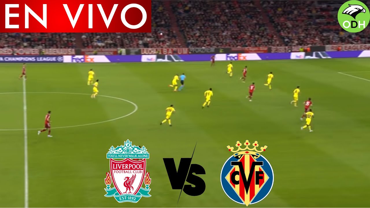 VS VILLARREAL EN VIVO 🔴 - UEFA CHAMPIONS LEAGUE SEMIFINAL IDA - YouTube