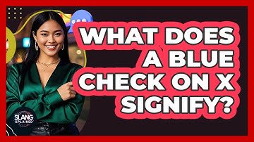 What Does a Blue Check on X Signify?