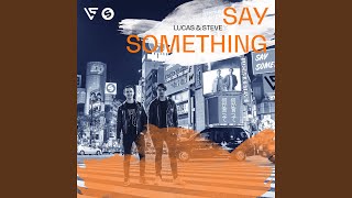Say Something - Lucas & Steve