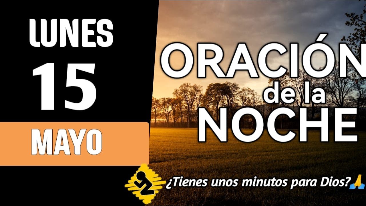 🙏Oracion de la Noche de hoy Lunes 15 de Mayo del 2023🔴noche Cansado del ...