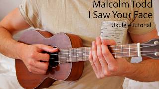 Malcolm Todd - I Saw Your Face EASY Ukulele Tutorial With Chords / Lyrics