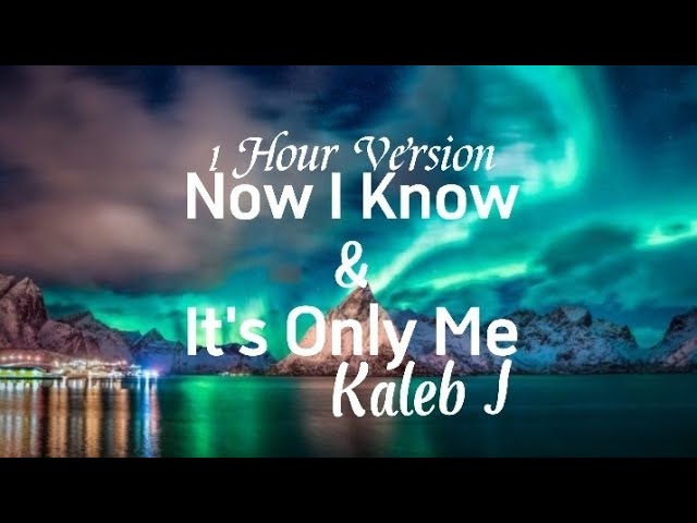 Kaleb J -《Now I Know》《It's Only You》1 Hour / 1 jam nonstop tanpa iklan viral song tiktok class=