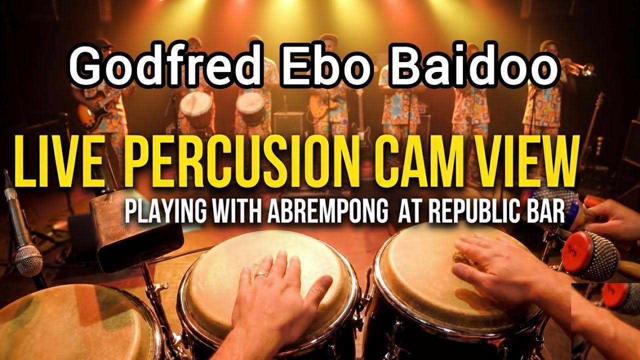 Godfred Rockson Godfred Ebo Baidoo | Abrempong | Republic Bar | Percussion Cam.