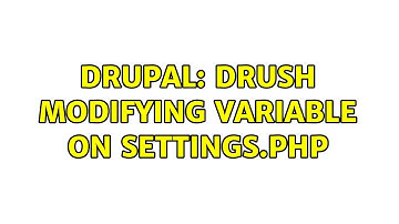 Drupal: Drush modifying variable on settings.php (3 Solutions!!)