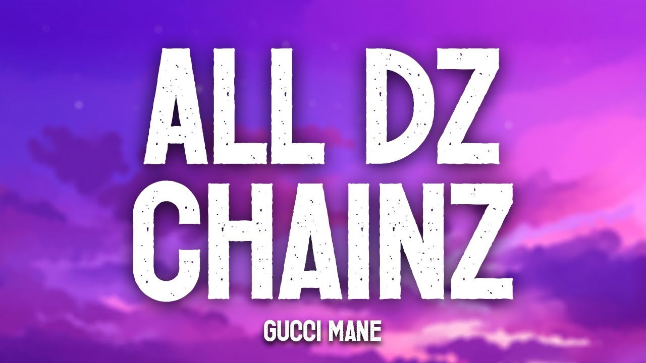 Gucci Mane - All Dz Chainz (feat. Lil Baby) [Lyrics]